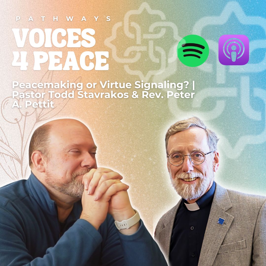Voices 4 Peace - Peacemaking or Virtue Signaling? with Pastor Todd Stavrakos and Rev. Peter A. Pettit